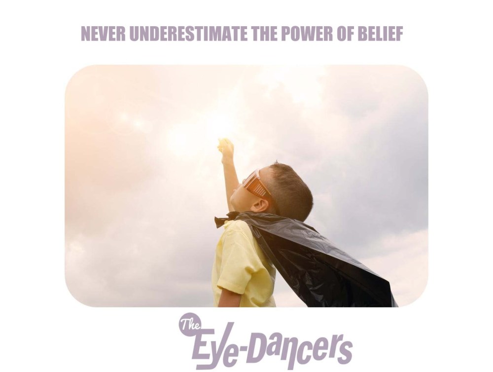 the power to believe the eye dancers